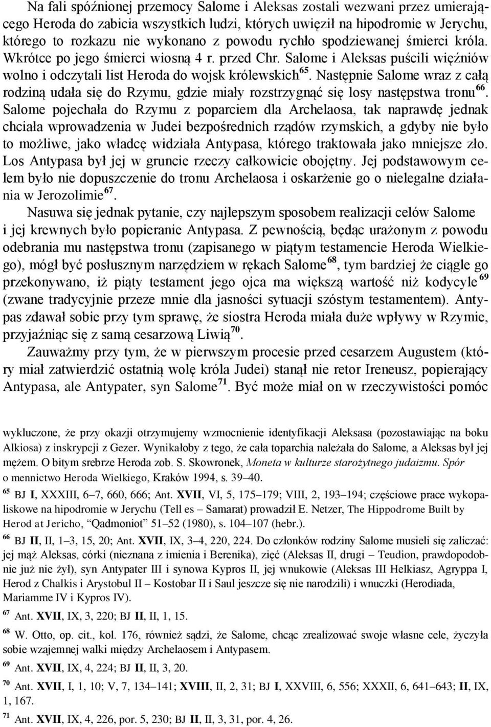 Następnie Salome wraz z całą rodziną udała się do Rzymu, gdzie miały rozstrzygnąć się losy następstwa tronu 66.