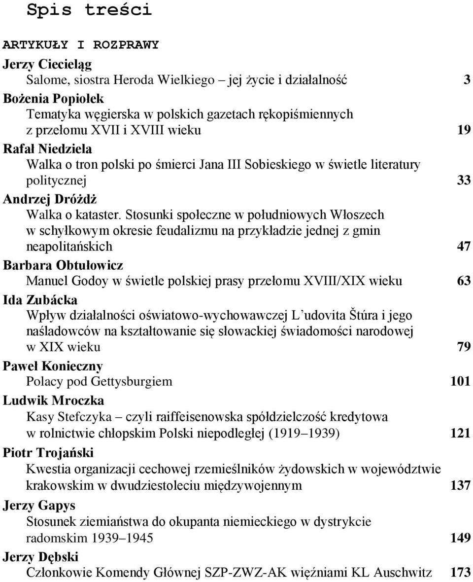 Stosunki społeczne w południowych Włoszech w schyłkowym okresie feudalizmu na przykładzie jednej z gmin neapolitańskich 47 Barbara Obtułowicz Manuel Godoy w świetle polskiej prasy przełomu XVIII/XIX