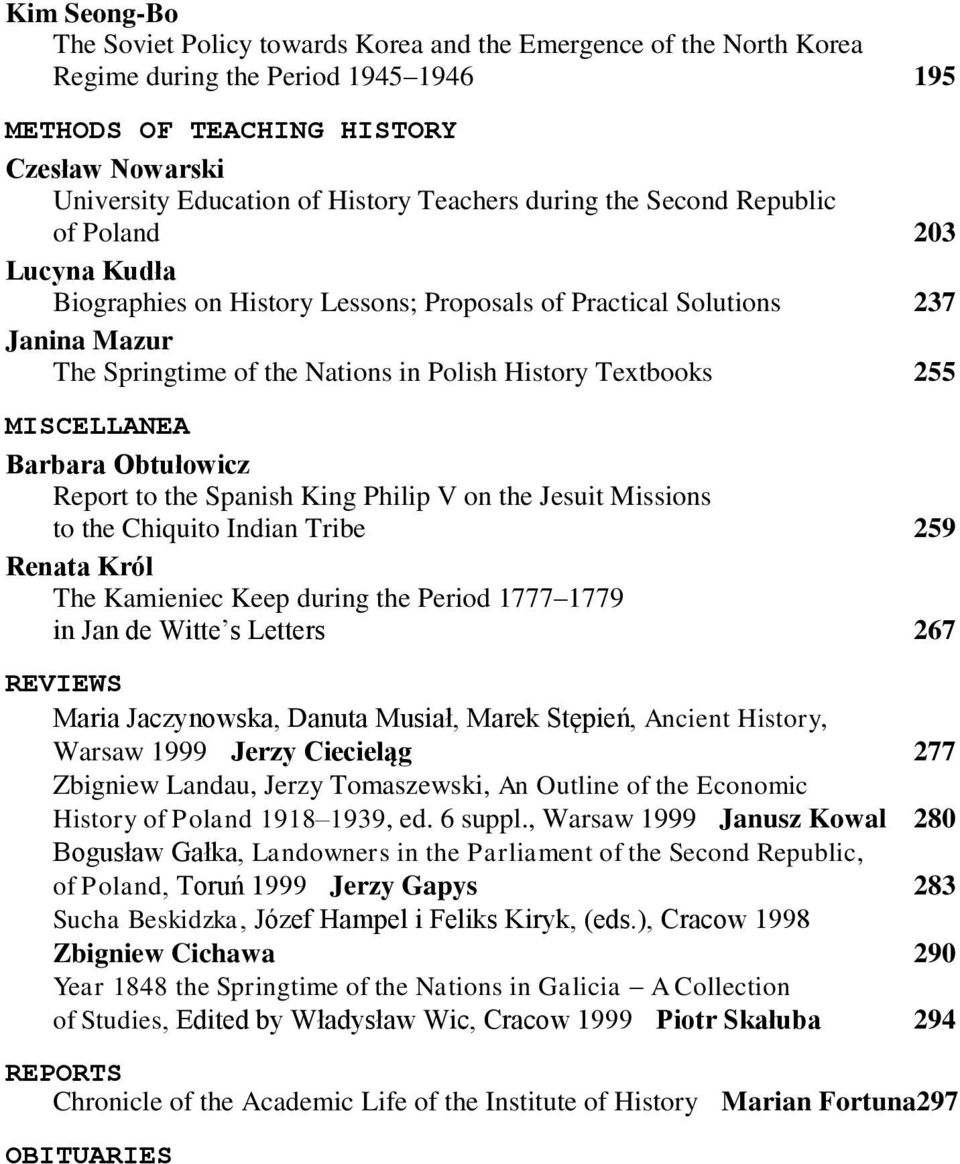 Textbooks 255 MISCELLANEA Barbara Obtułowicz Report to the Spanish King Philip V on the Jesuit Missions to the Chiquito Indian Tribe 259 Renata Król The Kamieniec Keep during the Period 1777 1779 in