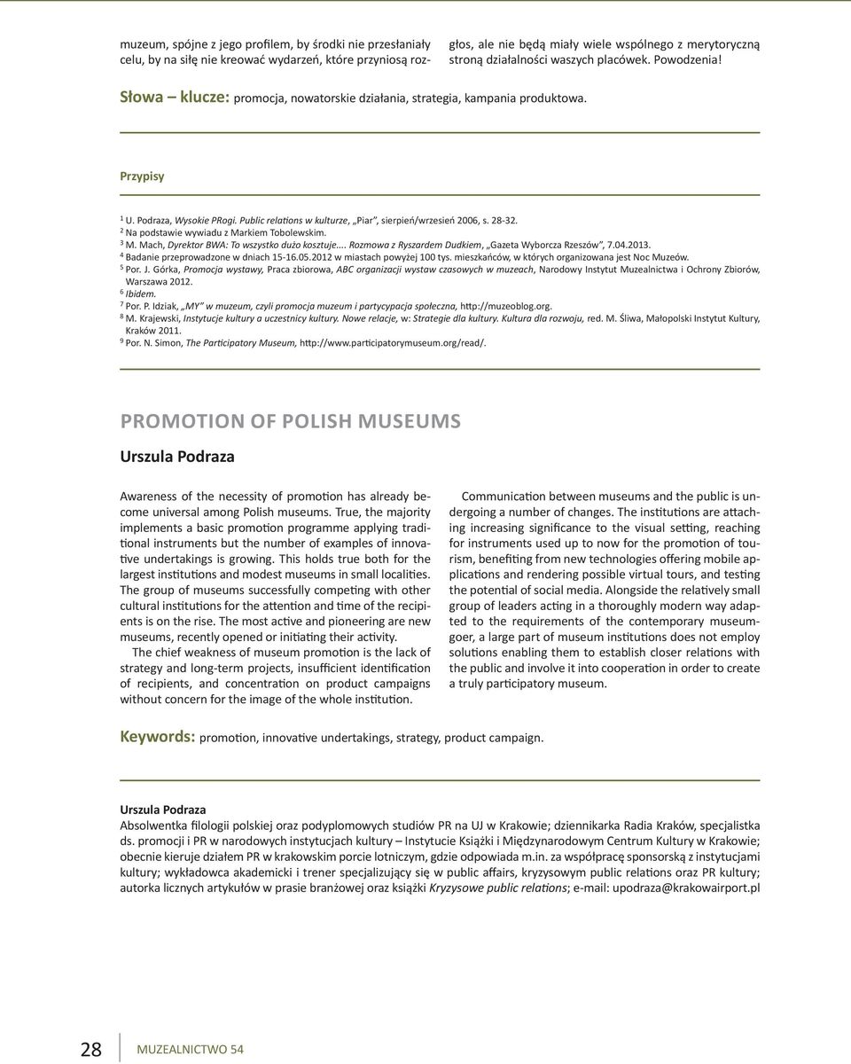 Public rela ons w kulturze, Piar, sierpień/wrzesień 2006, s. 28-32. 2 Na podstawie wywiadu z Markiem Tobolewskim. 3 M. Mach, Dyrektor BWA: To wszystko dużo kosztuje.