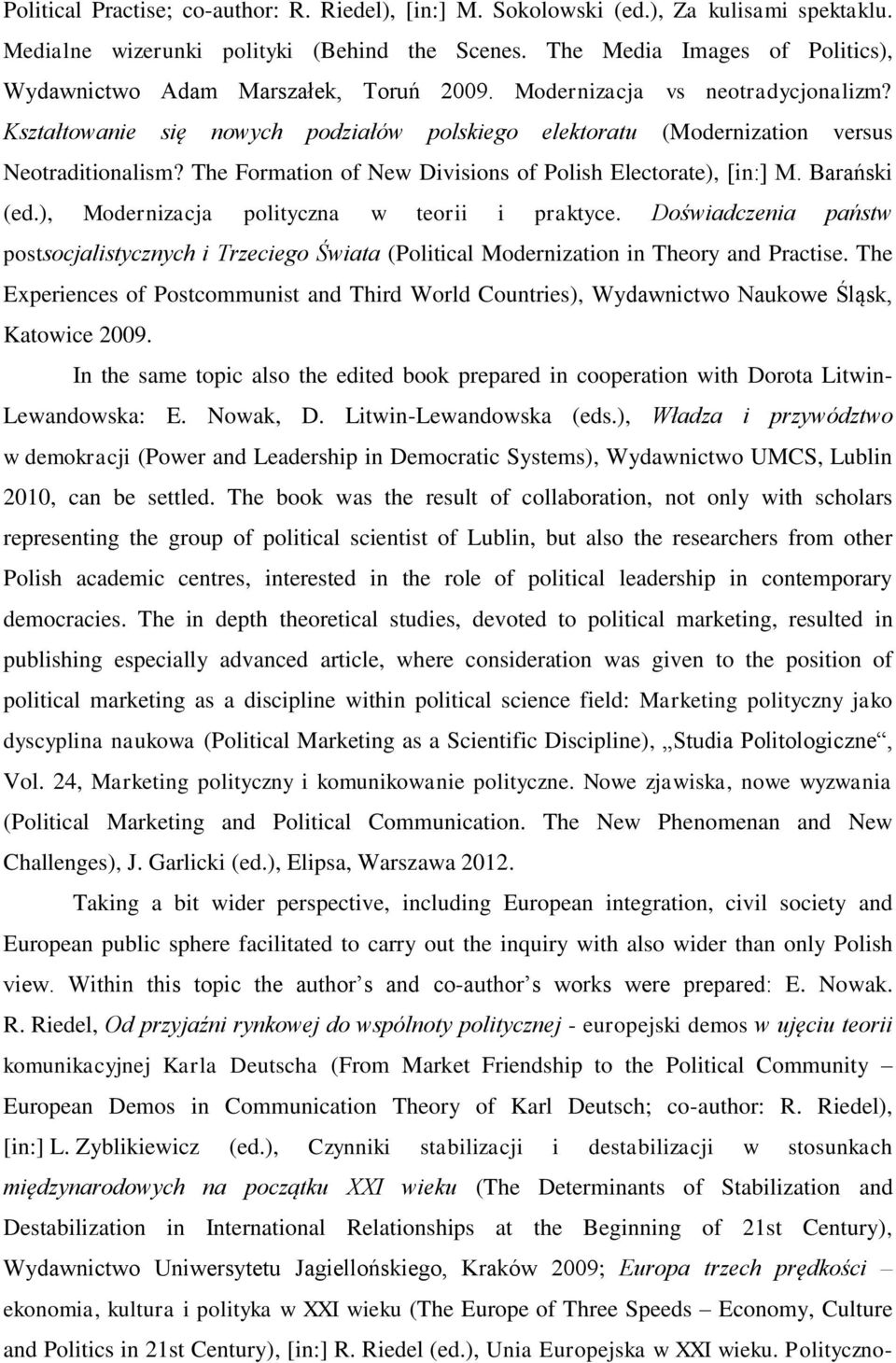 Kształtowanie się nowych podziałów polskiego elektoratu (Modernization versus Neotraditionalism? The Formation of New Divisions of Polish Electorate), [in:] M. Barański (ed.