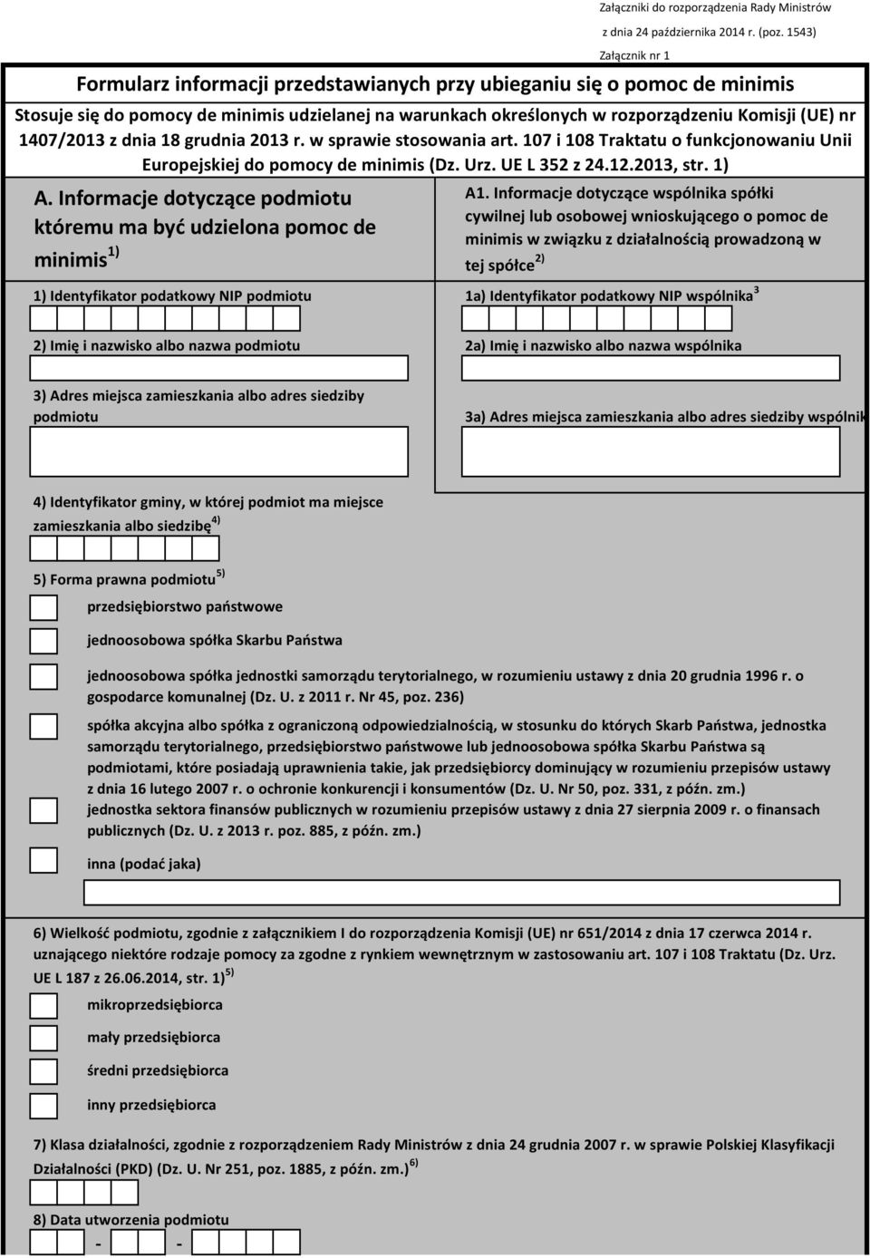 18 grudnia 2013 r. w sprawie stosowania art. 107 i 108 Traktatu o funkcjonowaniu Unii Europejskiej do pomocy de minimis (Dz. Urz. UE L 352 z 24.12.2013, str. 1) A.