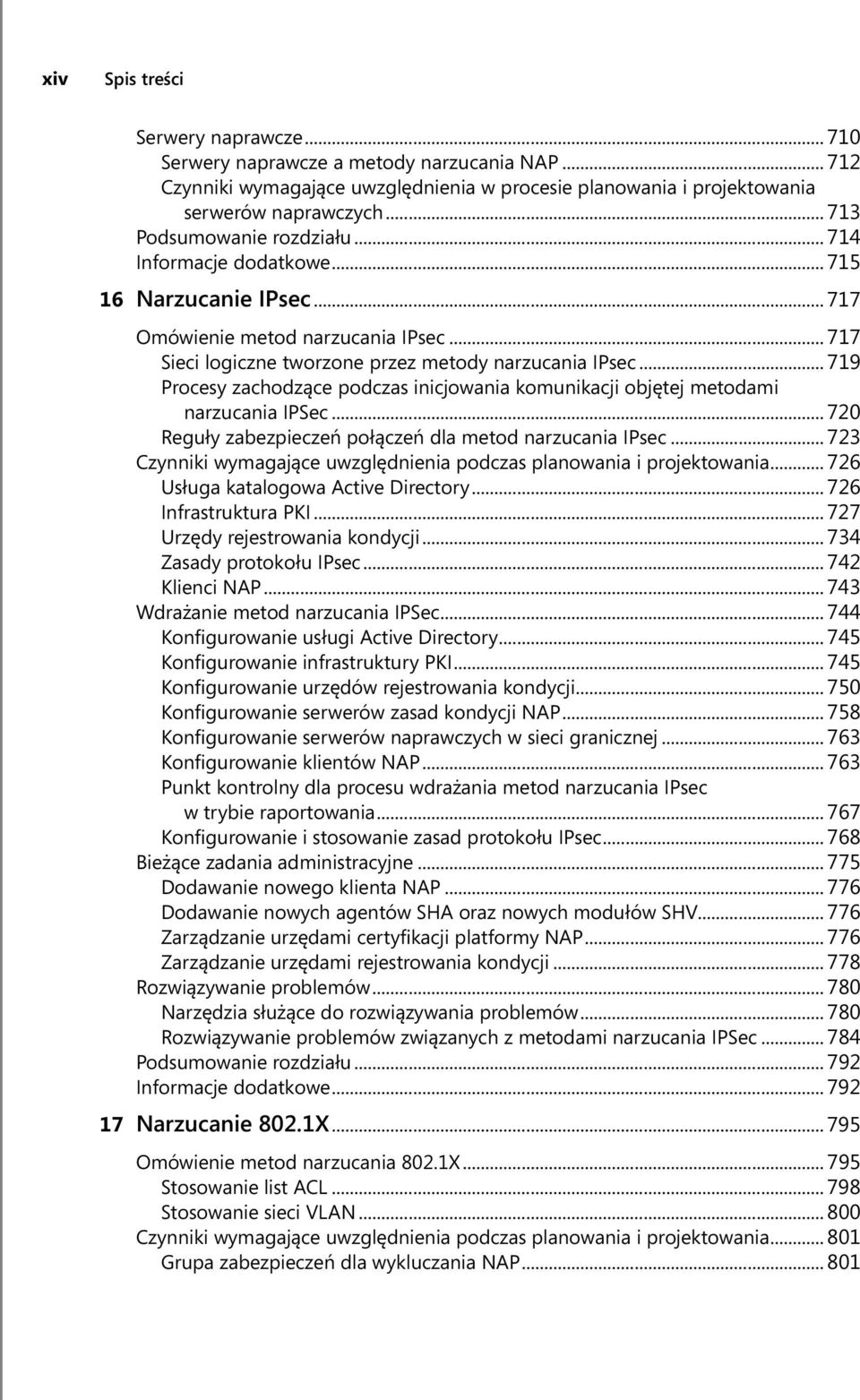 .. 719 Procesy zachodzące podczas inicjowania komunikacji objętej metodami narzucania IPSec... 720 Reguły zabezpieczeń połączeń dla metod narzucania IPsec.