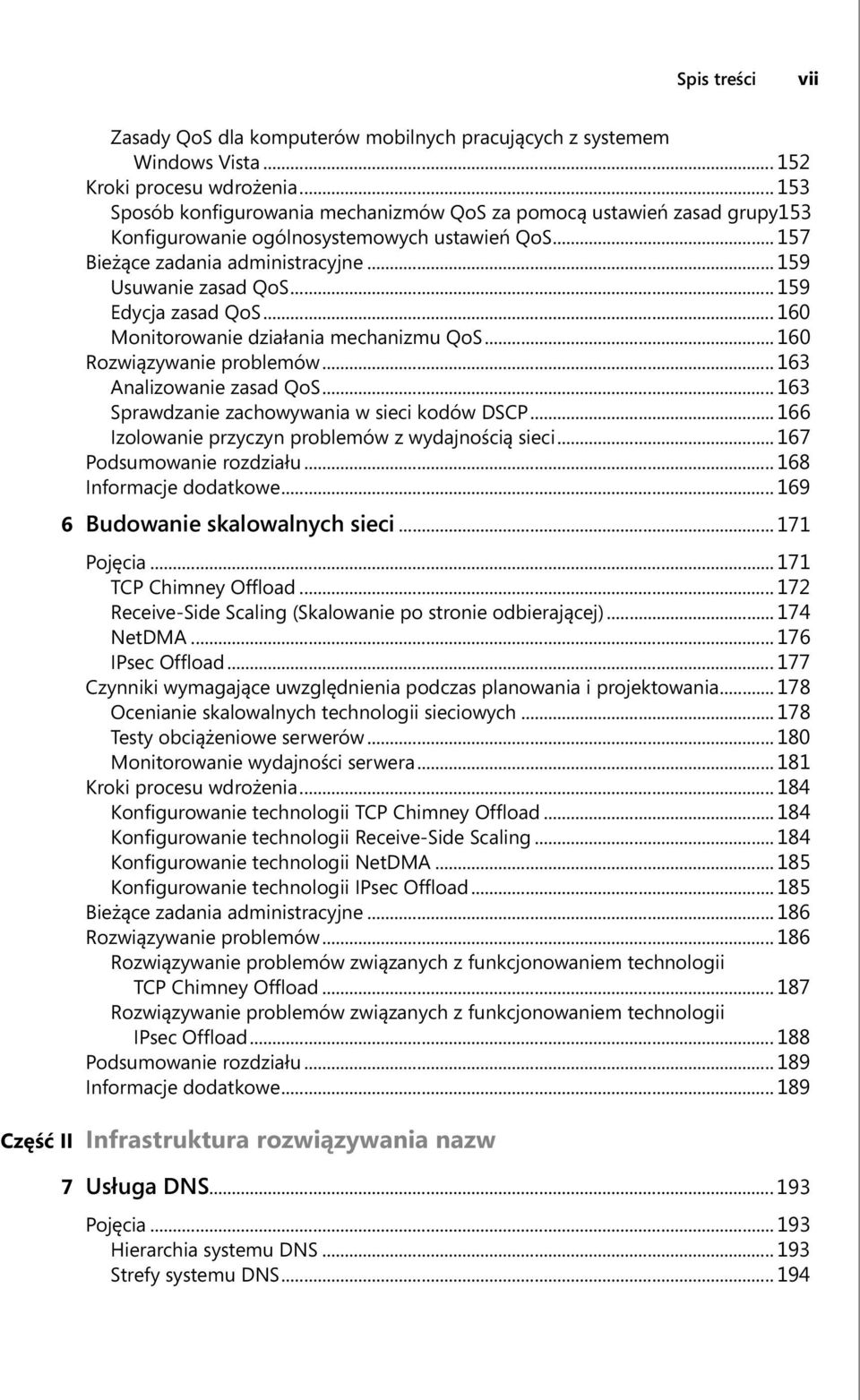 .. 159 Edycja zasad QoS... 160 Monitorowanie działania mechanizmu QoS... 160 Rozwiązywanie problemów... 163 Analizowanie zasad QoS... 163 Sprawdzanie zachowywania w sieci kodów DSCP.