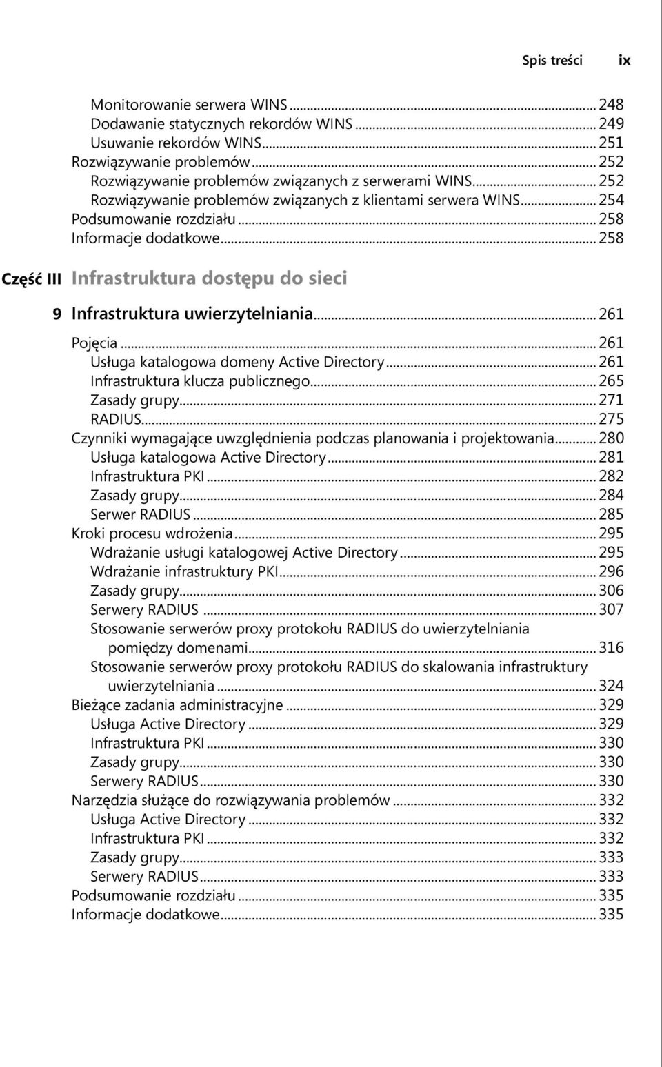 .. 258 Część III Infrastruktura dostępu do sieci 9 Infrastruktura uwierzytelniania... 261 Pojęcia... 261 Usługa katalogowa domeny Active Directory... 261 Infrastruktura klucza publicznego.