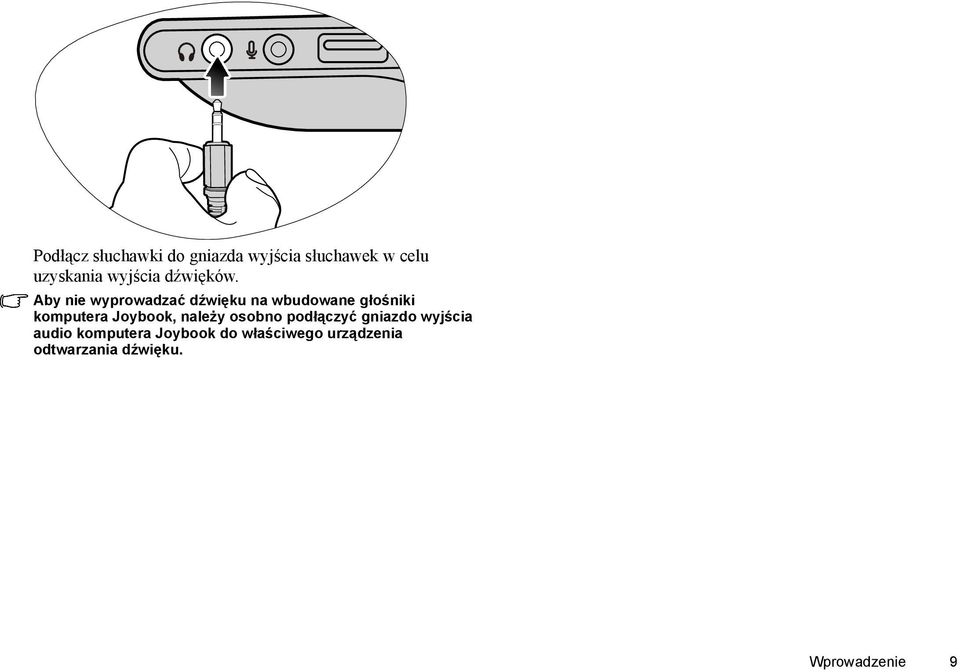 Aby nie wyprowadzać dźwięku na wbudowane głośniki komputera Joybook,