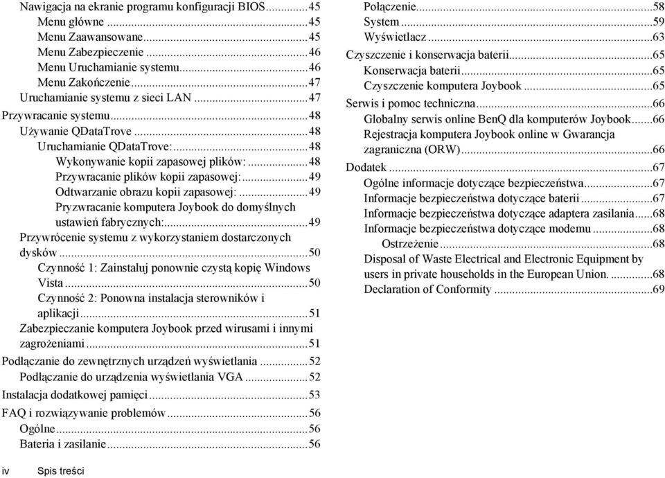 ..49 Odtwarzanie obrazu kopii zapasowej:...49 Pryzwracanie komputera Joybook do domyślnych ustawień fabrycznych:...49 Przywrócenie systemu z wykorzystaniem dostarczonych dysków.