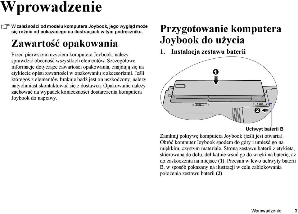 Szczegółowe informacje dotyczące zawartości opakowania, znajdują się na etykiecie opisu zawartości w opakowaniu z akcesoriami.