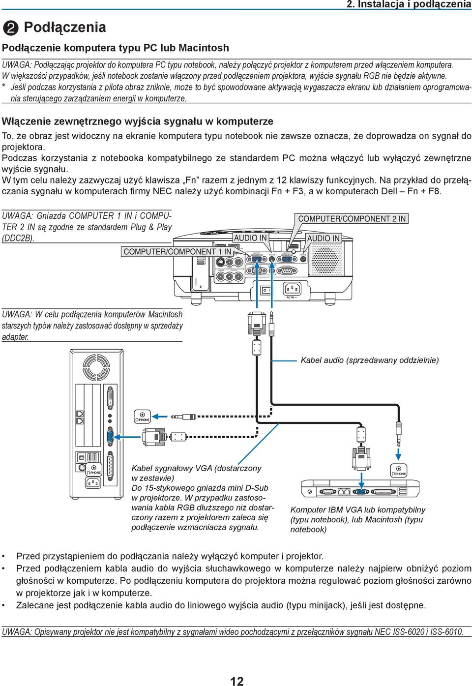 W większości przypadków, jeśli notebook zostanie włączony przed podłączeniem projektora, wyjście sygnału RGB nie będzie aktywne.