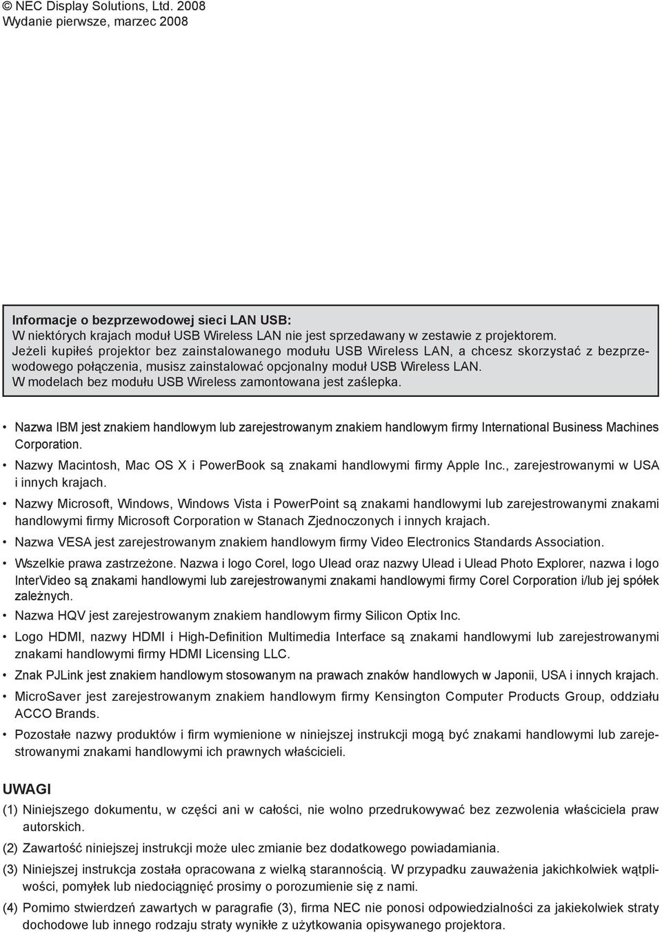 W modelach bez modułu USB Wireless zamontowana jest zaślepka. Nazwa IBM jest znakiem handlowym lub zarejestrowanym znakiem handlowym firmy International Business Machines Corporation.