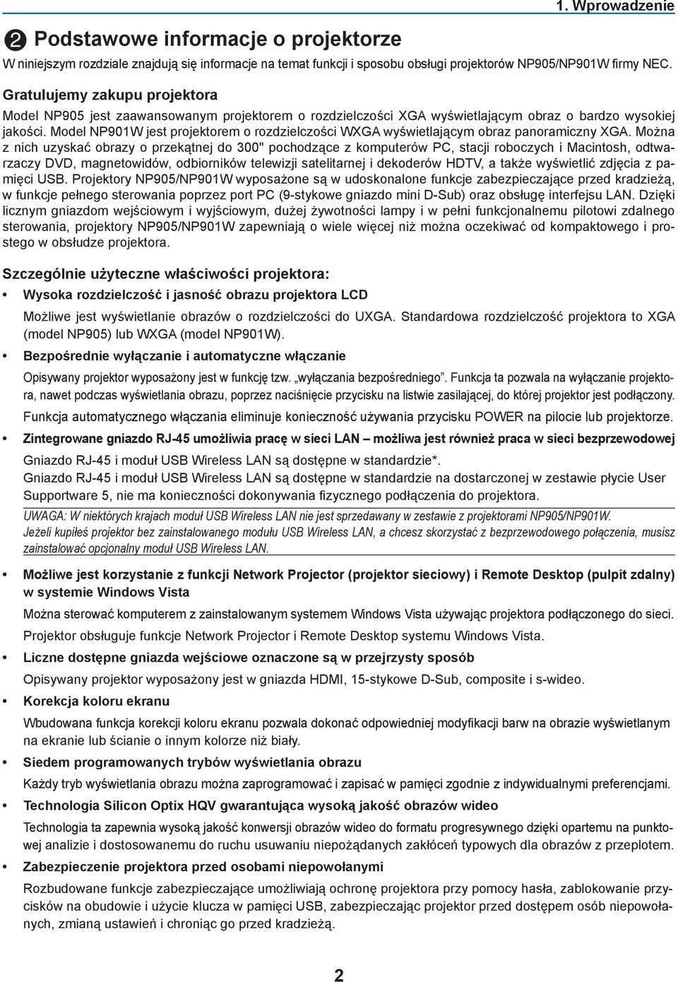 Model NP901W jest projektorem o rozdzielczości WXGA wyświetlającym obraz panoramiczny XGA.