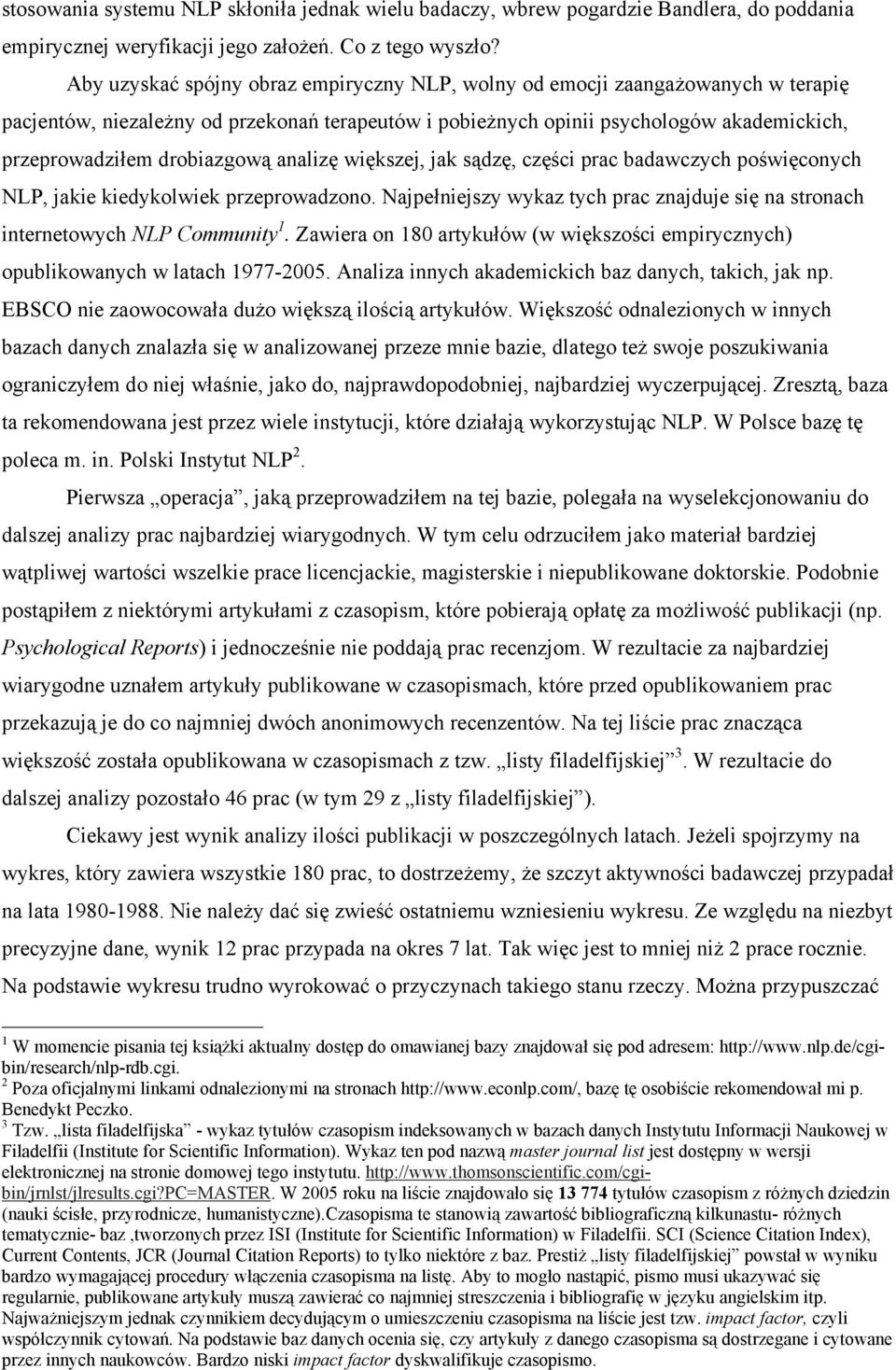 drobiazgową analizę większej, jak sądzę, części prac badawczych poświęconych NLP, jakie kiedykolwiek przeprowadzono.