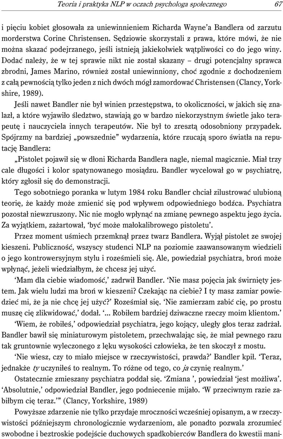 Dodać należy, że w tej sprawie nikt nie został skazany drugi potencjalny sprawca zbrodni, James Marino, również został uniewinniony, choć zgodnie z dochodzeniem z całą pewnością tylko jeden z nich