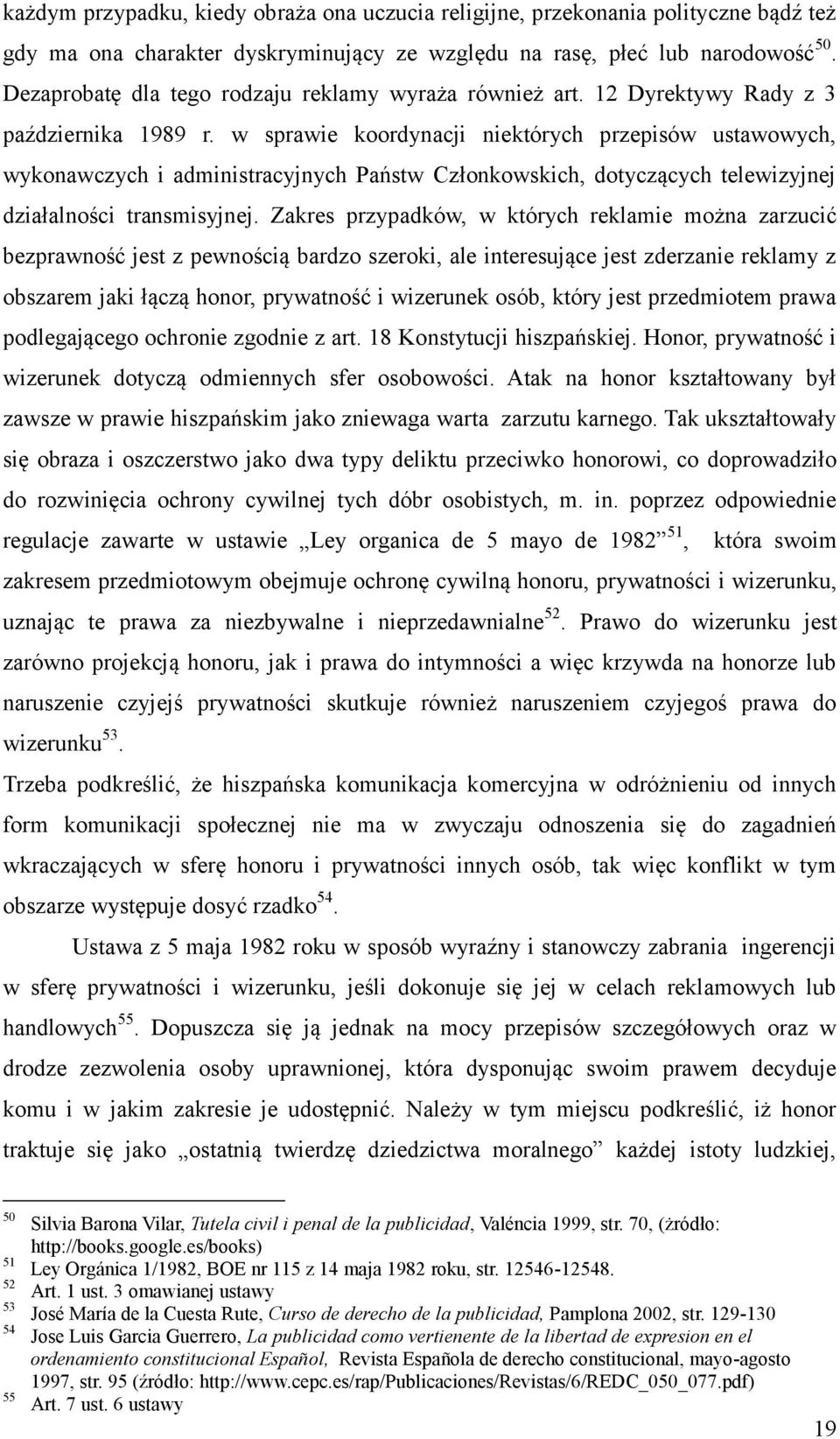 w sprawie koordynacji niektórych przepisów ustawowych, wykonawczych i administracyjnych Państw Członkowskich, dotyczących telewizyjnej działalności transmisyjnej.