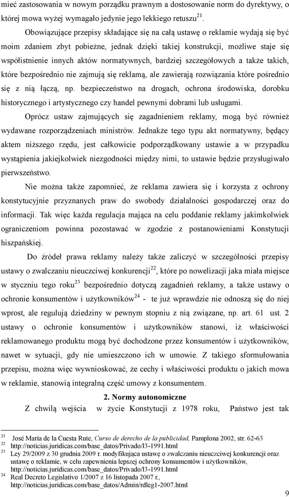 bardziej szczegółowych a także takich, które bezpośrednio nie zajmują się reklamą, ale zawierają rozwiązania które pośrednio się z nią łączą, np.