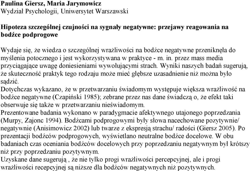 Wyniki naszych badań sugerują, że skuteczność praktyk tego rodzaju może mieć głębsze uzasadnienie niż można było sądzić.