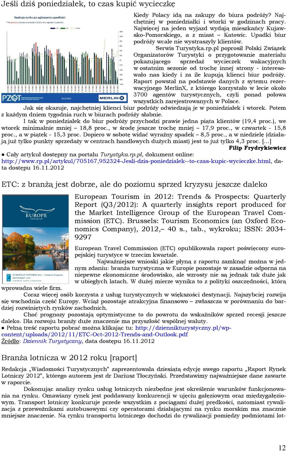 pl poprosił Polski Związek Organizatorów Turystyki o przygotowanie materiału pokazującego sprzedaż wycieczek wakacyjnych w ostatnim sezonie od trochę innej strony - interesowało nas kiedy i za ile