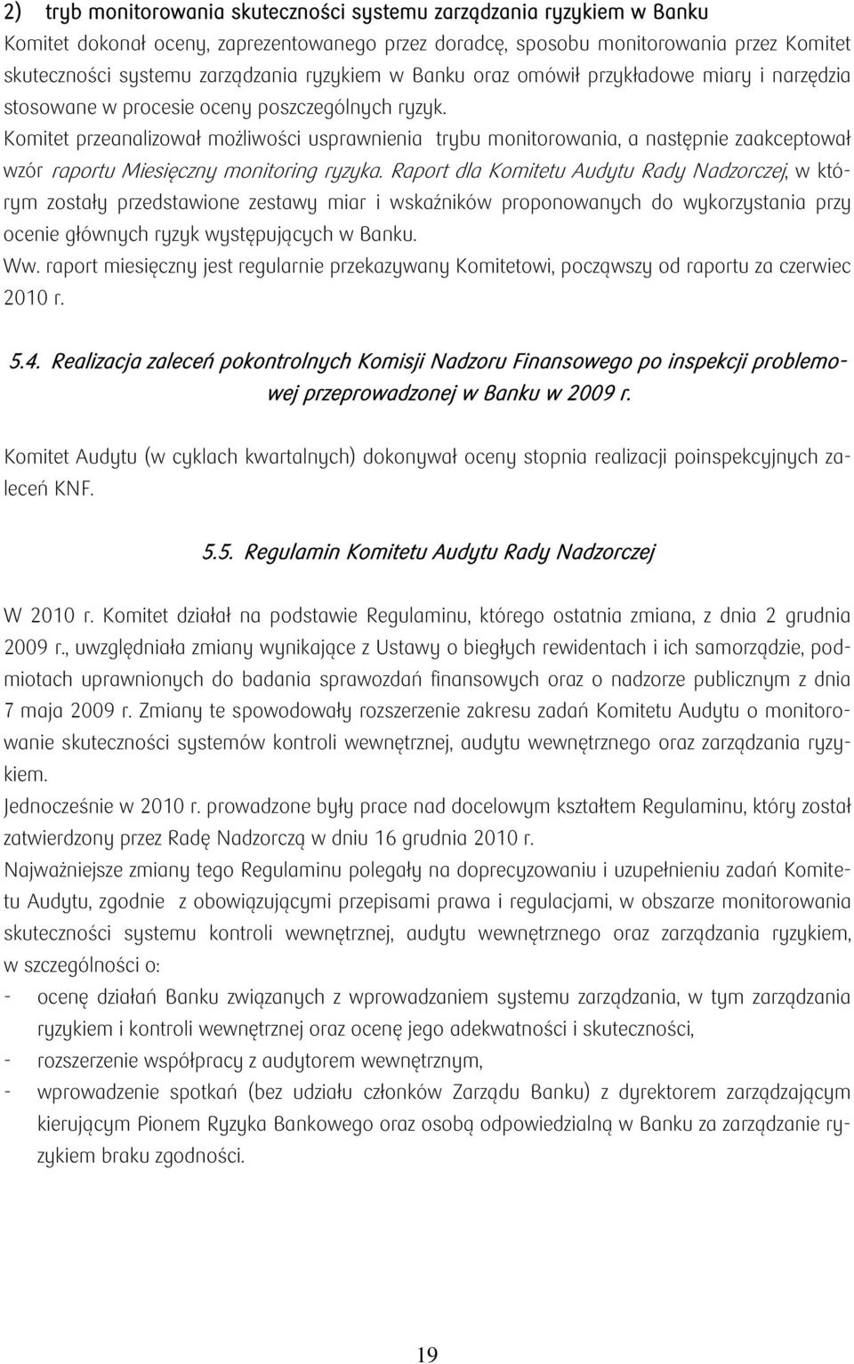 Komitet przeanalizował możliwości usprawnienia trybu monitorowania, a następnie zaakceptował wzór raportu Miesięczny monitoring ryzyka.