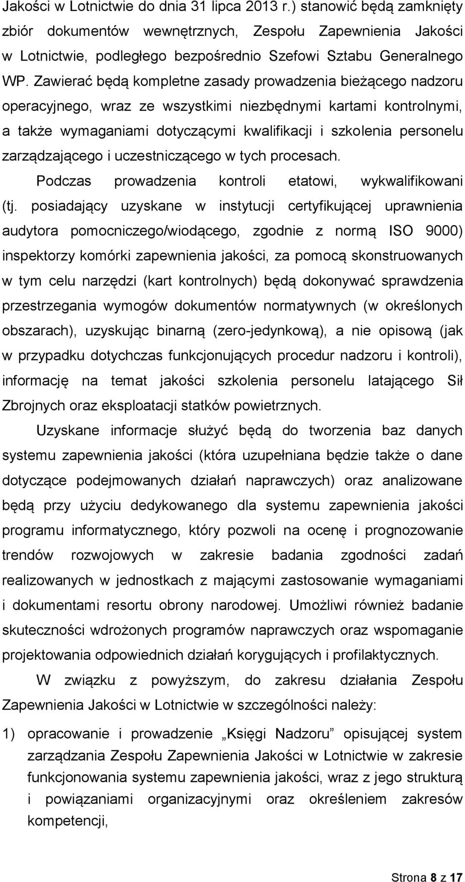 zarządzającego i uczestniczącego w tych procesach. Podczas prowadzenia kontroli etatowi, wykwalifikowani (tj.