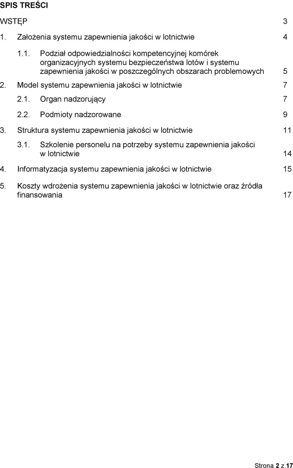 1. Podział odpowiedzialności kompetencyjnej komórek organizacyjnych systemu bezpieczeństwa lotów i systemu zapewnienia jakości w poszczególnych obszarach