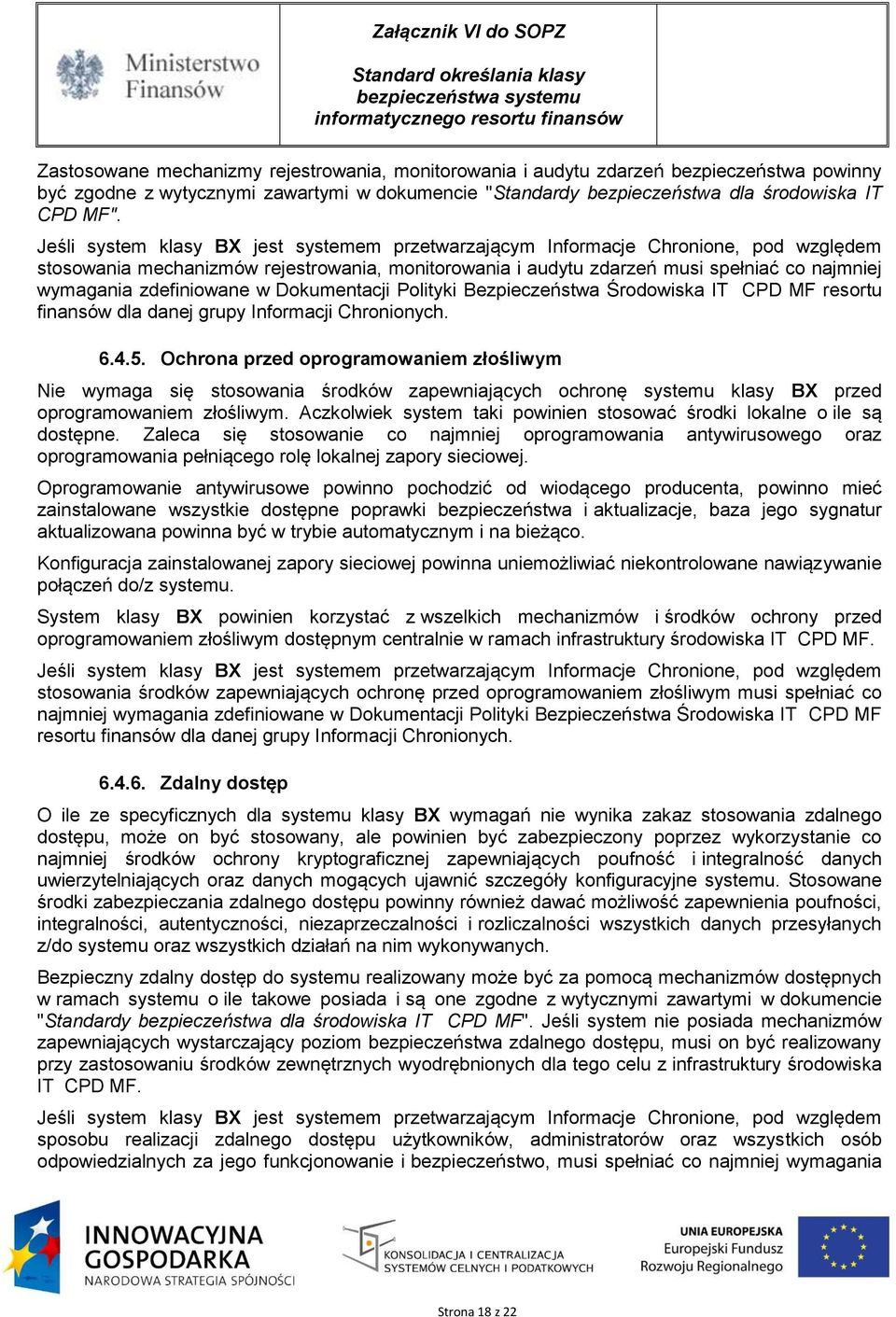 zdefiniowane w Dokumentacji Polityki Bezpieczeństwa Środowiska IT CPD MF resortu finansów dla 6.4.5.