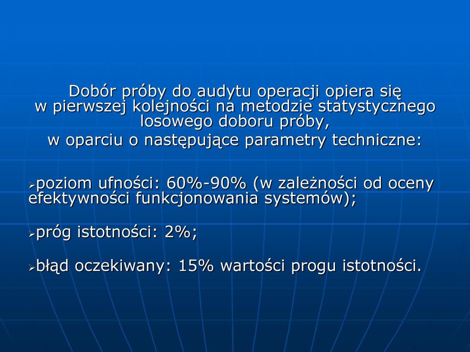 techniczne: poziom ufności: 60%-90% (w zależności od oceny efektywności