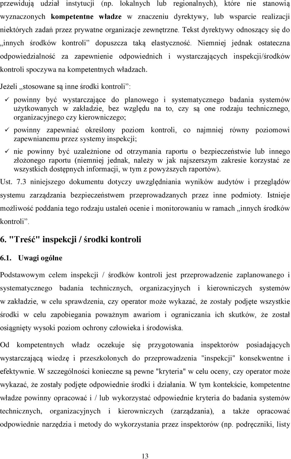 Tekst dyrektywy odnoszący się do innych środków kontroli dopuszcza taką elastyczność.