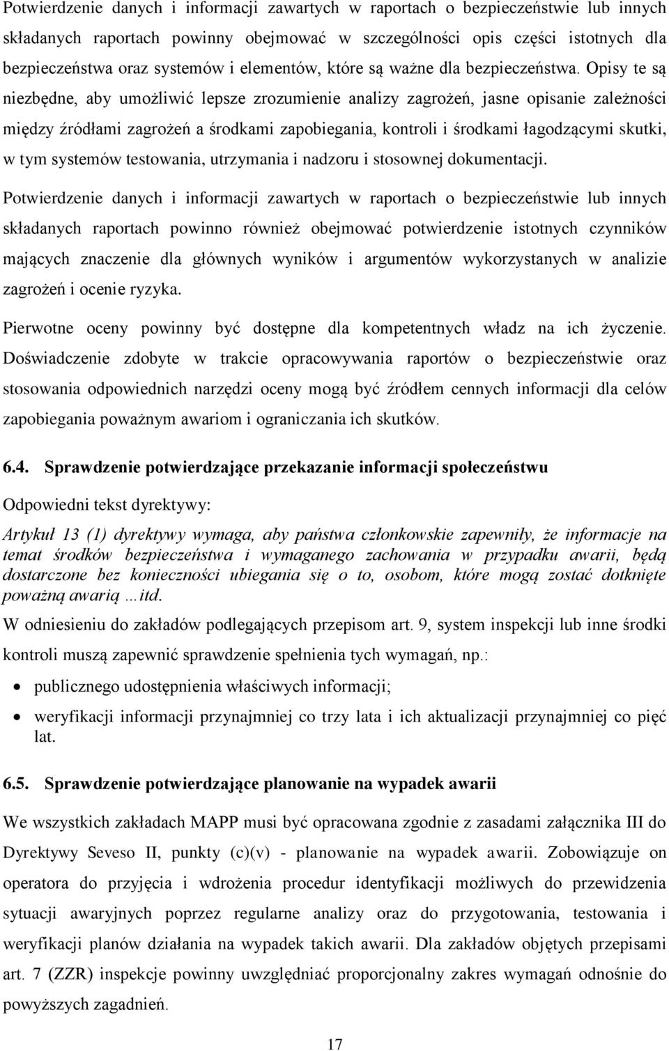 Opisy te są niezbędne, aby umożliwić lepsze zrozumienie analizy zagrożeń, jasne opisanie zależności między źródłami zagrożeń a środkami zapobiegania, kontroli i środkami łagodzącymi skutki, w tym