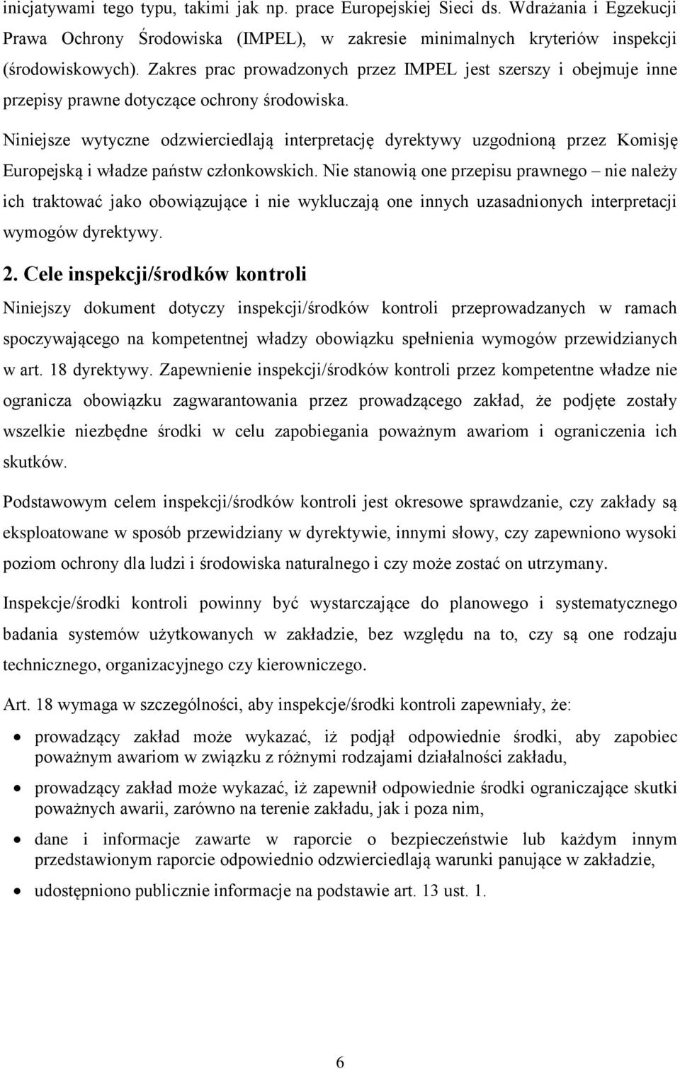 Niniejsze wytyczne odzwierciedlają interpretację dyrektywy uzgodnioną przez Komisję Europejską i władze państw członkowskich.