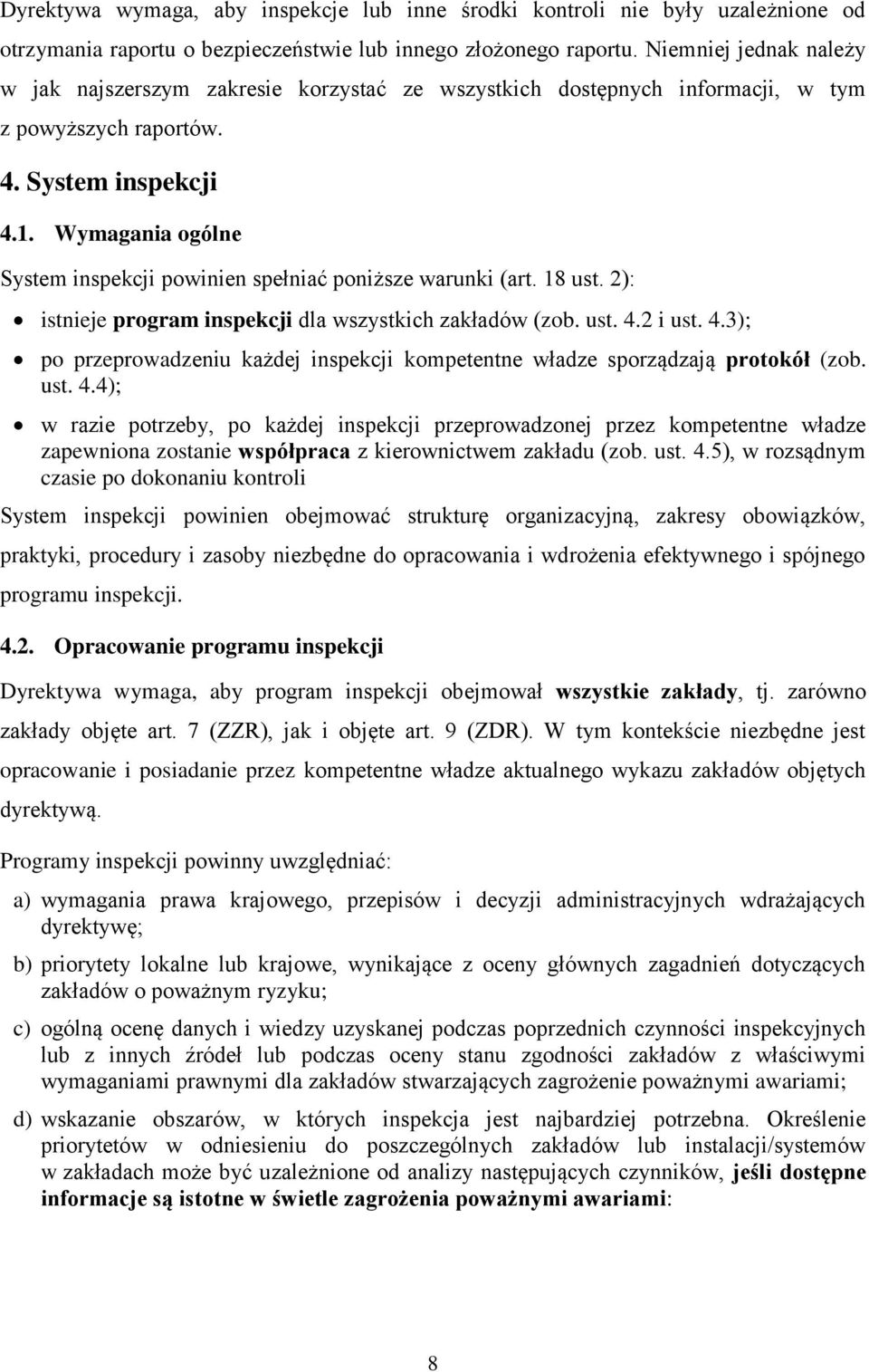 Wymagania ogólne System inspekcji powinien spełniać poniższe warunki (art. 18 ust. 2): istnieje program inspekcji dla wszystkich zakładów (zob. ust. 4.