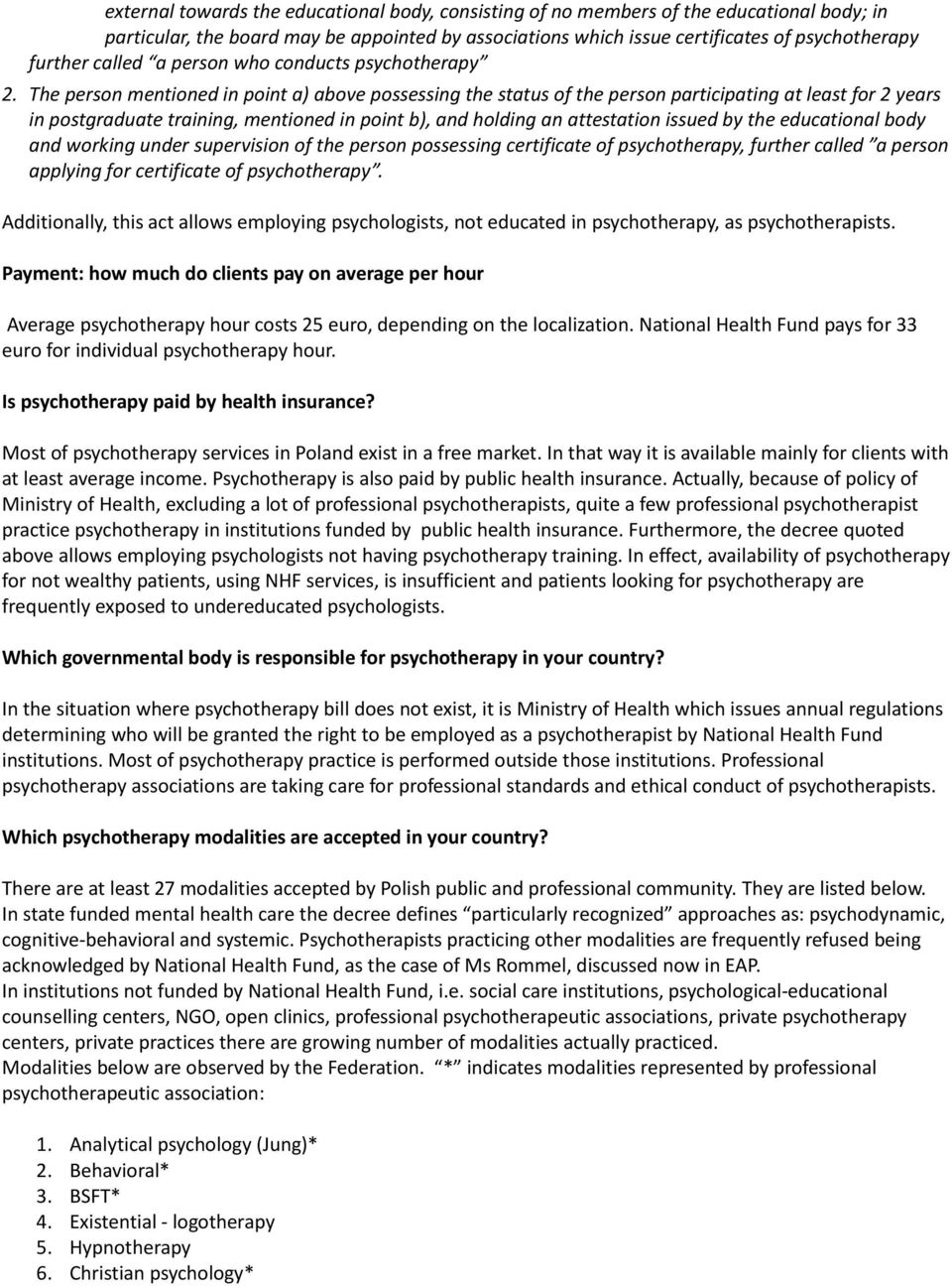 The person mentioned in point a) above possessing the status of the person participating at least for 2 years in postgraduate training, mentioned in point b), and holding an attestation issued by the