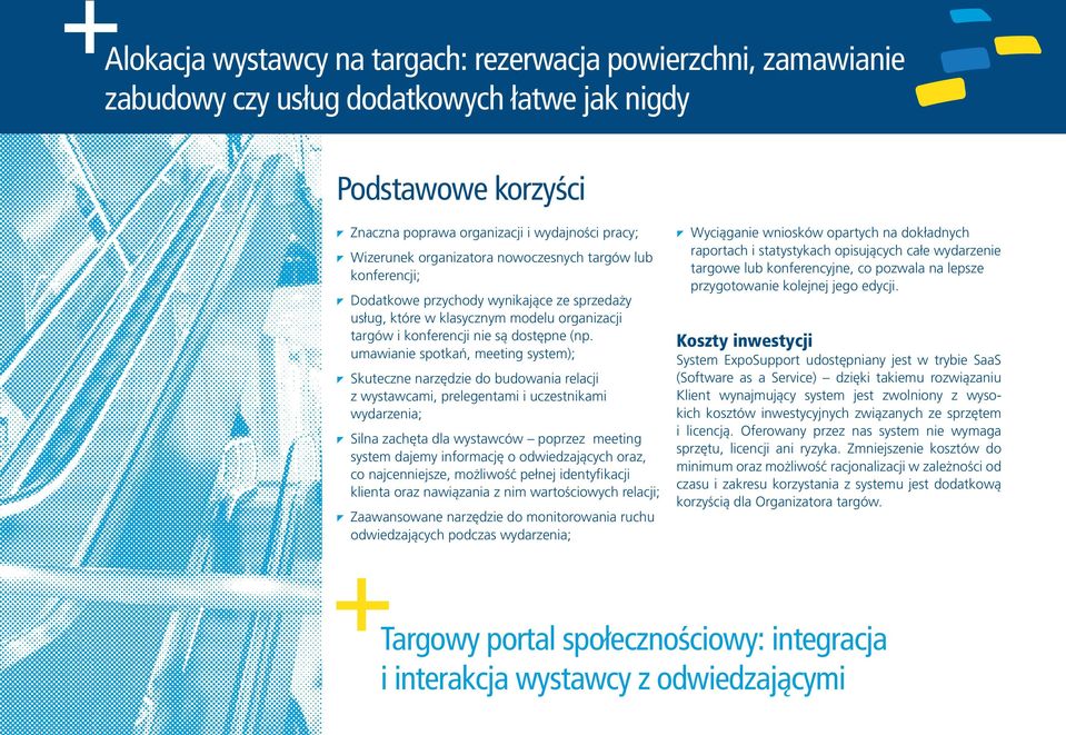 umawianie spotkań, meeting system); Skuteczne narzędzie do budowania relacji z wystawcami, prelegentami i uczestnikami wydarzenia; Silna zachęta dla wystawców poprzez meeting system dajemy informację