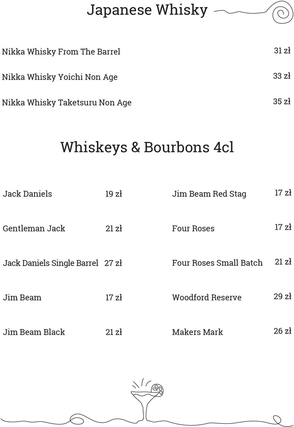 Beam Red Stag 17 zł Gentleman Jack Four Roses 17 zł Jack Daniels Single Barrel 27 zł