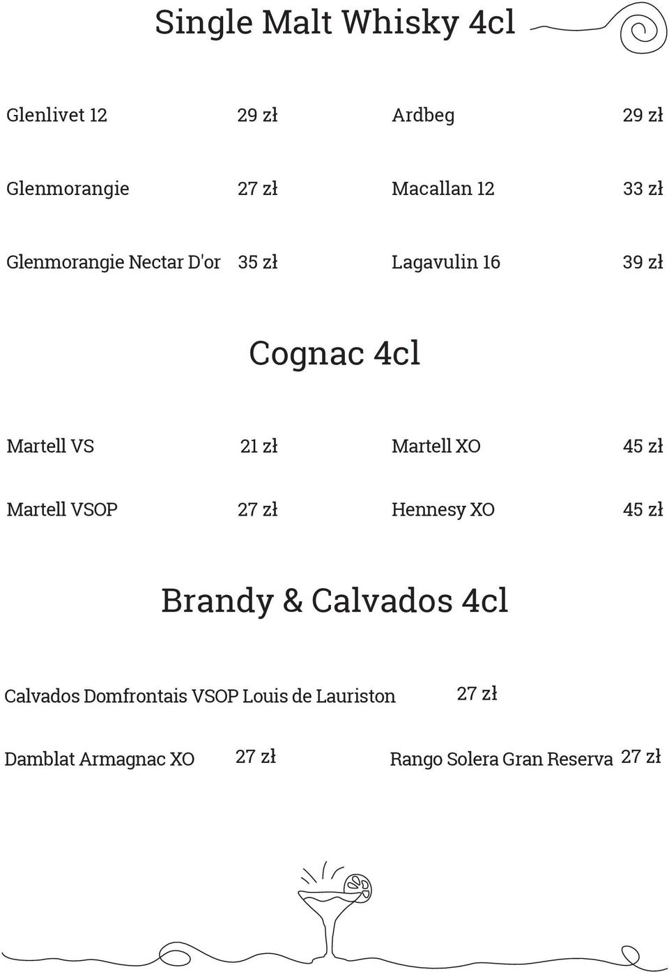 XO 45 zł Martell VSOP 27 zł Hennesy XO 45 zł Brandy & Calvados 4cl Calvados
