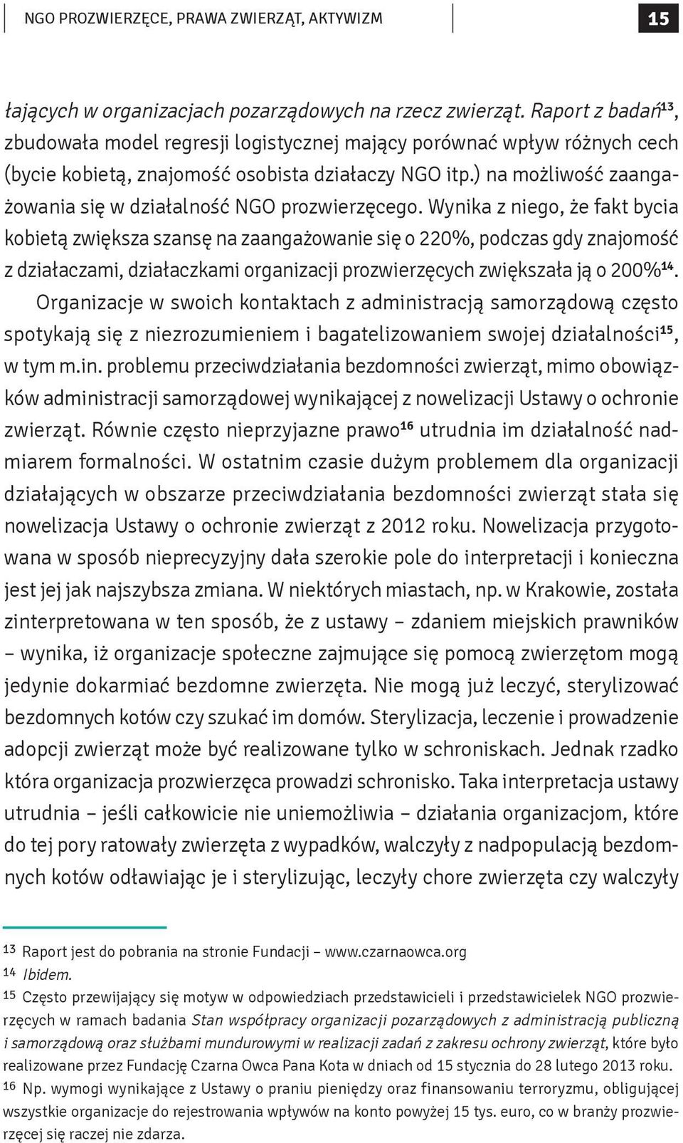 ) na możliwość zaangażowania się w działalność NGO prozwierzęcego.