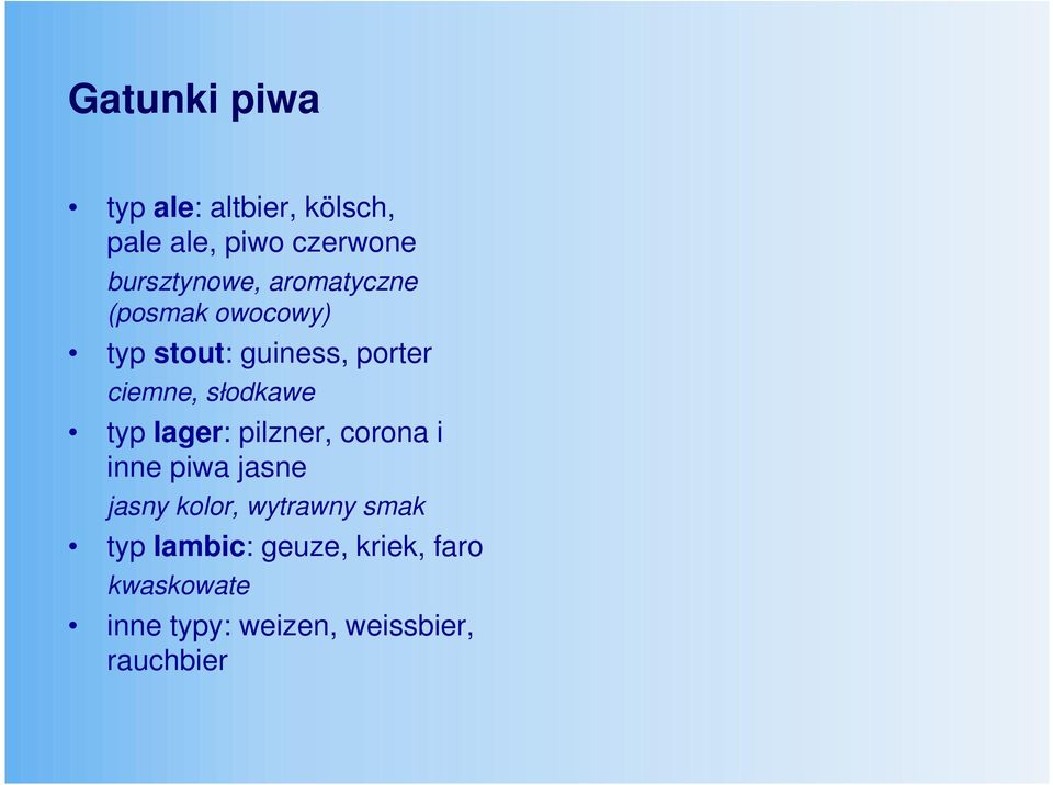 typ lager: pilzner, corona i inne piwa jasne jasny kolor, wytrawny smak typ