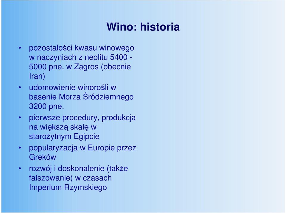 pierwsze procedury, produkcja na większą skalę w staroŝytnym Egipcie popularyzacja w