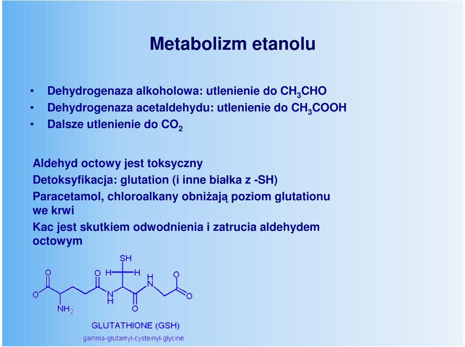 toksyczny Detoksyfikacja: glutation (i inne białka z -SH) Paracetamol, chloroalkany