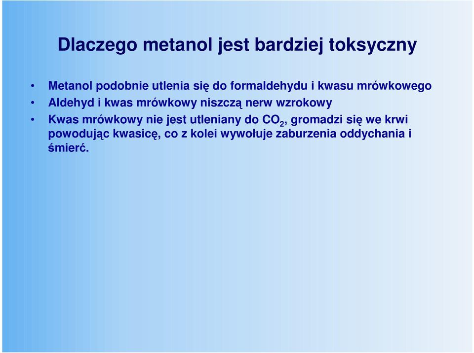 nerw wzrokowy Kwas mrówkowy nie jest utleniany do CO 2, gromadzi się