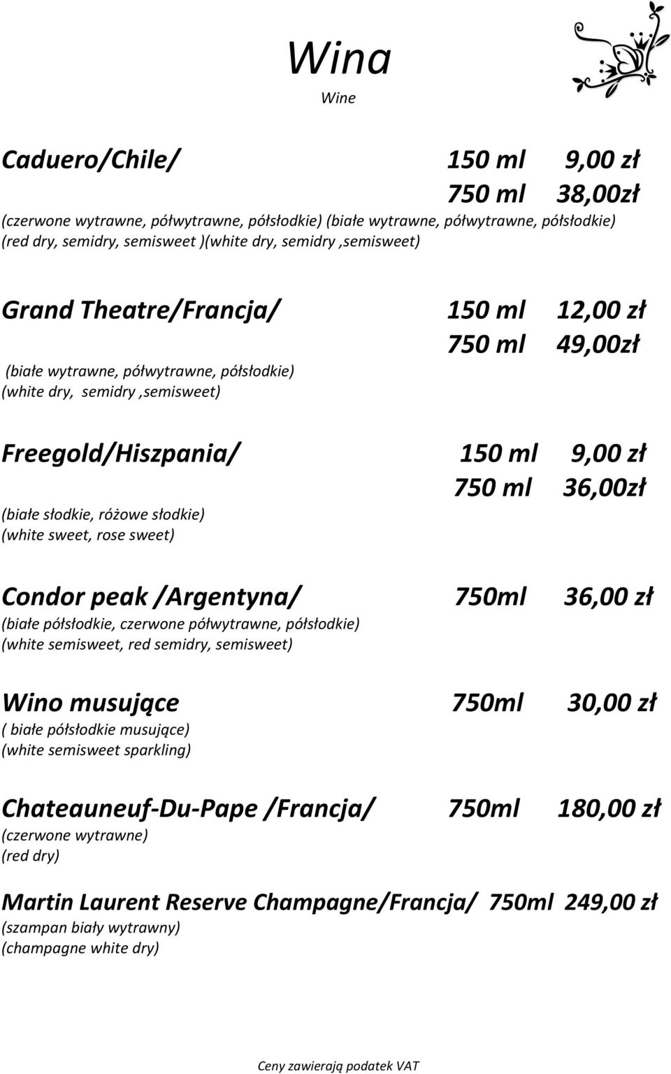 słodkie, różowe słodkie) (white sweet, rose sweet) Condor peak /Argentyna/ 750ml 36,00 zł (białe półsłodkie, czerwone półwytrawne, półsłodkie) (white semisweet, red semidry, semisweet) Wino musujące