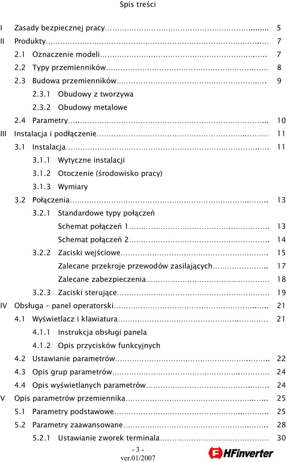 13 Schemat po cze 2. 14 3.2.2 Zaciski wej ciowe. 15 Zalecane przekroje przewodów zasilaj cych.. 17 Zalecane zabezpieczenia 18 3.2.3 Zaciski steruj ce 19 IV Obs uga panel operatorski.... 21 4.