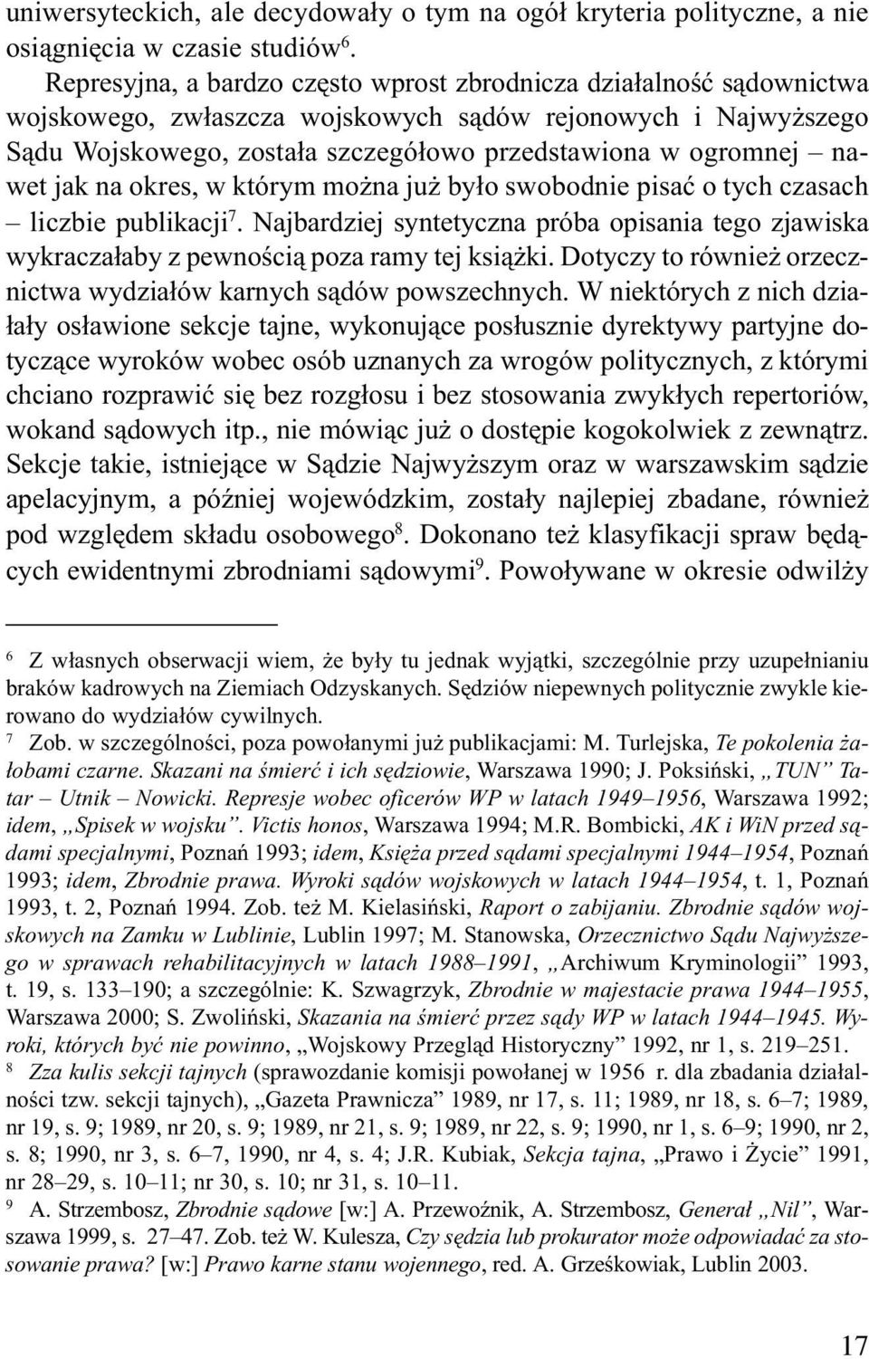 nawet jak na okres, w którym mo na ju by³o swobodnie pisaæ o tych czasach liczbie publikacji 7. Najbardziej syntetyczna próba opisania tego zjawiska wykracza³aby z pewnoœci¹ poza ramy tej ksi¹ ki.