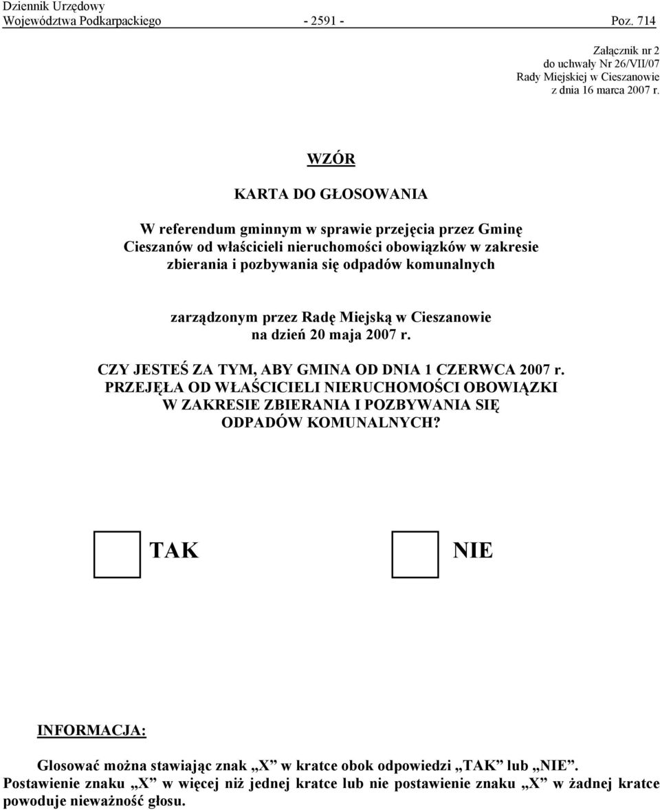 zarządzonym przez Radę Miejską w Cieszanowie na dzień 20 maja 2007 r. CZY JESTEŚ ZA TYM, ABY GMINA OD DNIA 1 CZERWCA 2007 r.