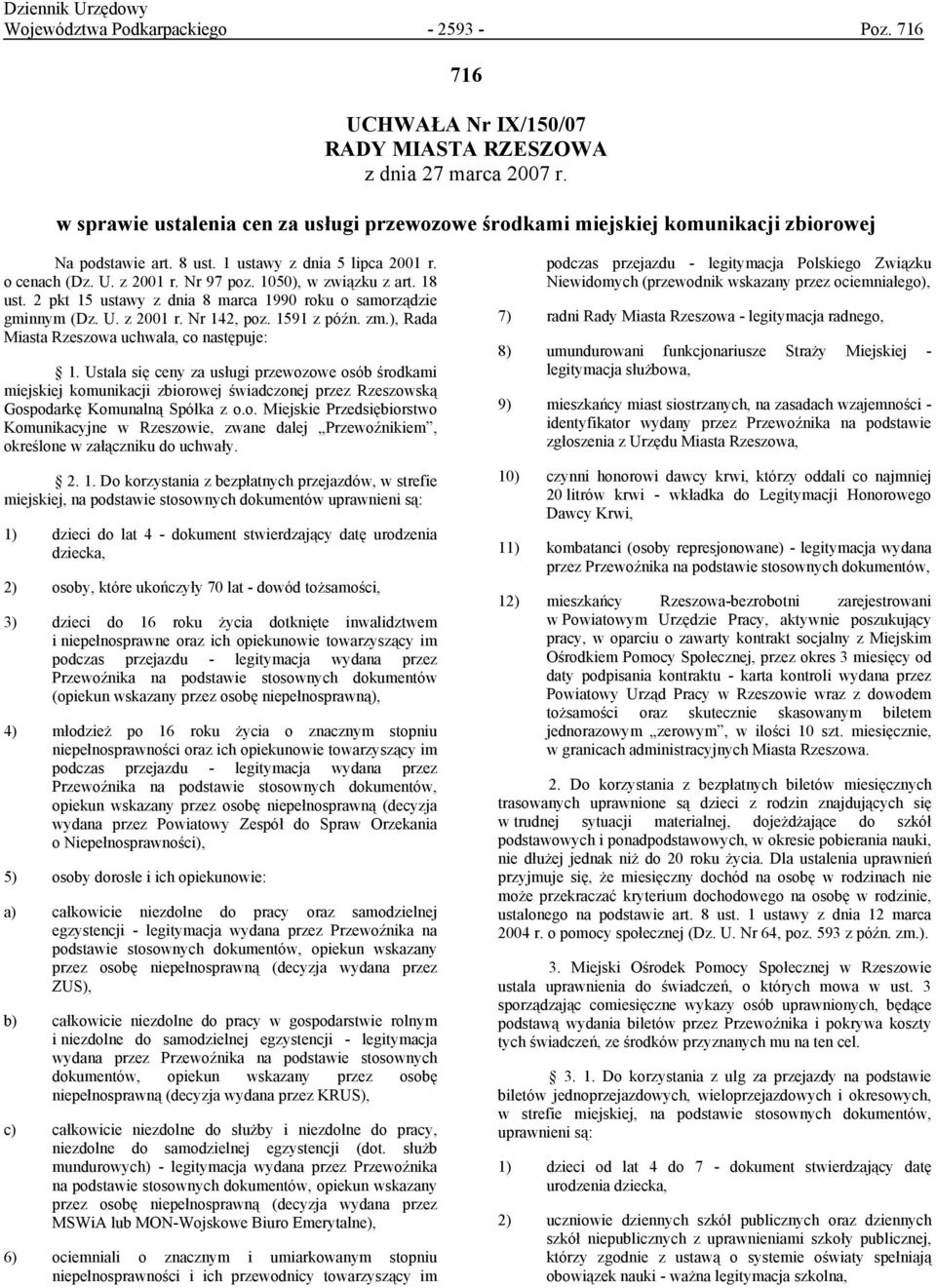 1050), w związku z art. 18 ust. 2 pkt 15 ustawy z dnia 8 marca 1990 roku o samorządzie gminnym (Dz. U. z 2001 r. Nr 142, poz. 1591 z późn. zm.), Rada Miasta Rzeszowa uchwala, co następuje: 1.