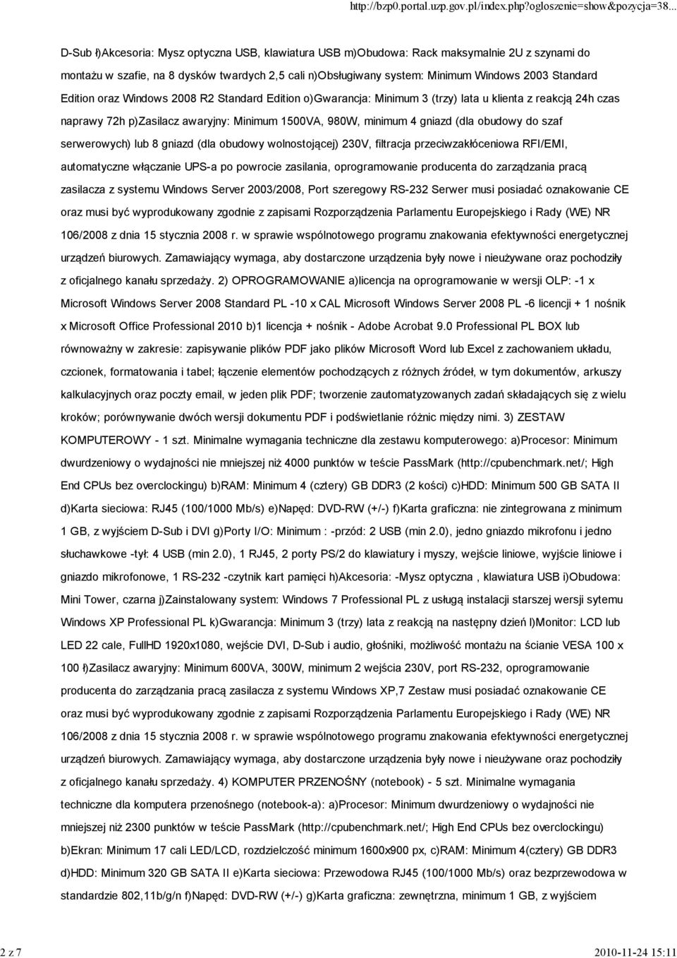 gniazd (dla obudowy do szaf serwerowych) lub 8 gniazd (dla obudowy wolnostojącej) 230V, filtracja przeciwzakłóceniowa RFI/EMI, automatyczne włączanie UPS-a po powrocie zasilania, oprogramowanie