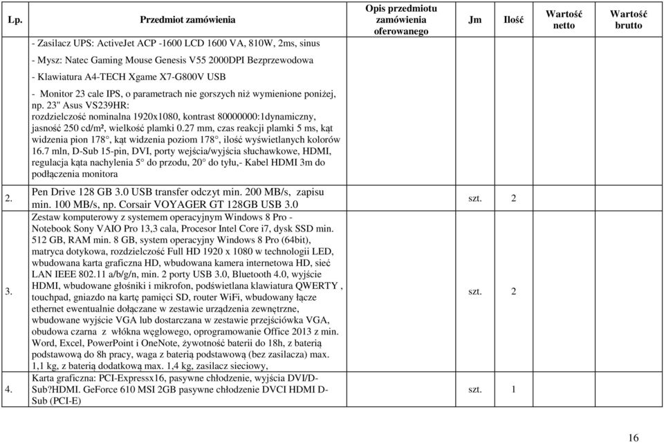 23'' Asus VS239HR: rozdzielczość nominalna 1920x1080, kontrast 80000000:1dynamiczny, jasność 250 cd/m², wielkość plamki 0.