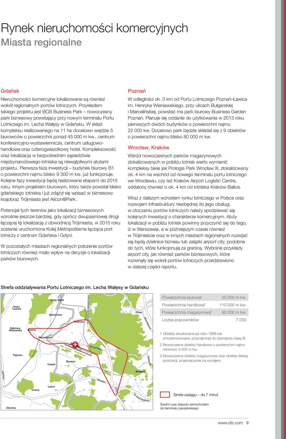 W skład kompleksu realizowanego na 11 ha docelowo wejdzie 5 biurowców o powierzchni ponad 45 000 m kw., centrum konferencyjno-wystawiennicze, centrum usługowohandlowe oraz czterogwiazdkowy hotel.