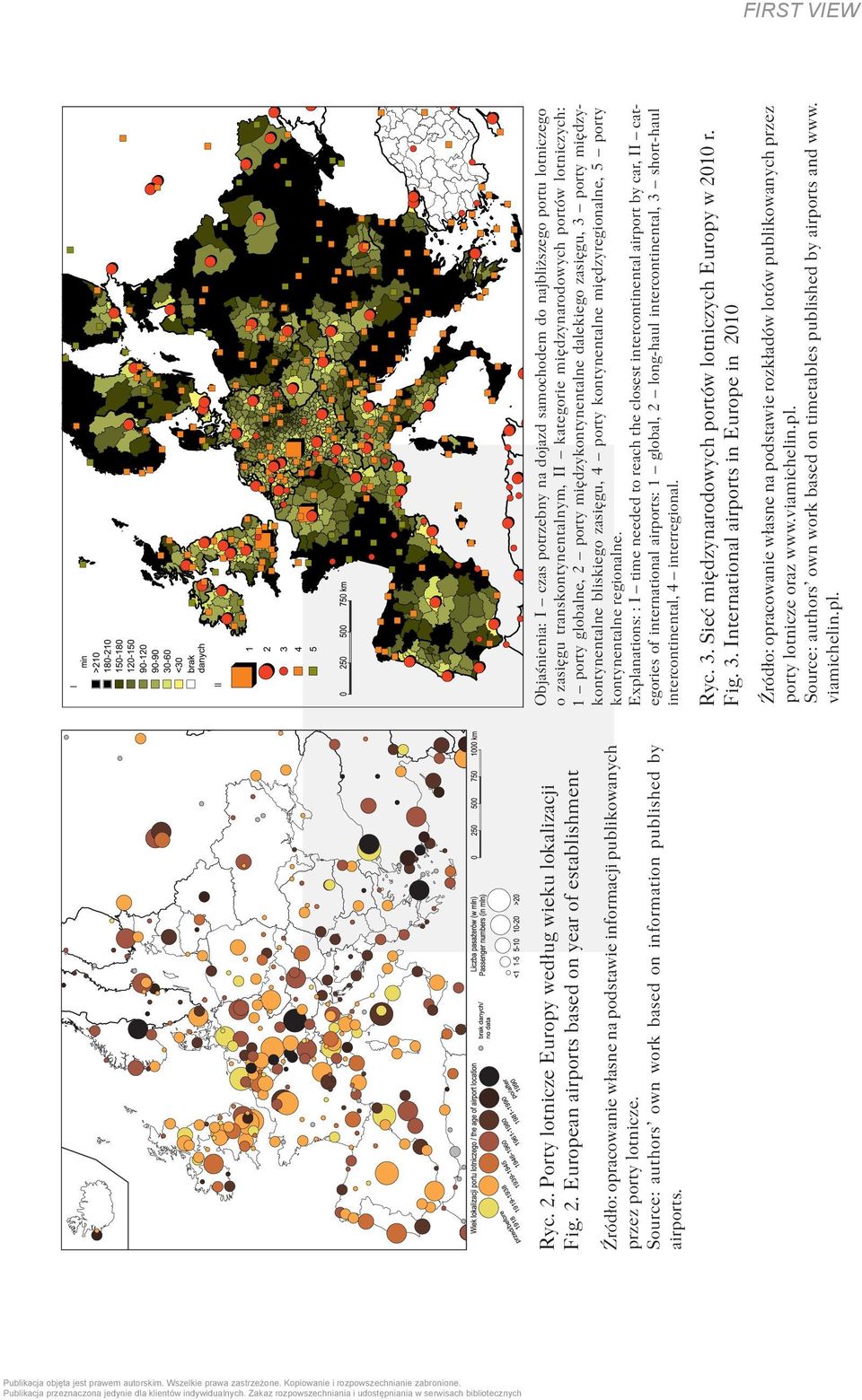 European airports based on year of establishment Źródło: opracowanie własne na podstawie rozkładów lotów publikowanych przez porty lotnicze oraz www.viamichelin.pl.