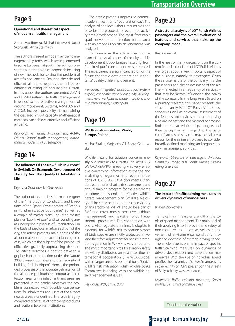 Ensuring the safe and efficient air traffic requires the full co-ordination of taking off and landing aircraft. In this paper the authors presented AMAN and DMAN systems.