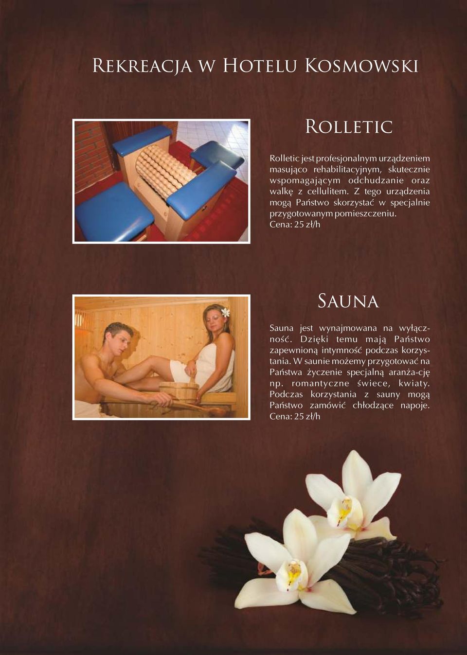 Cena: 25 zł/h Sauna Sauna jest wynajmowana na wyłączność. Dzięki temu mają Państwo zapewnioną intymność podczas korzystania.